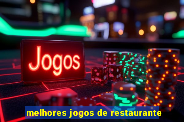 melhores jogos de restaurante